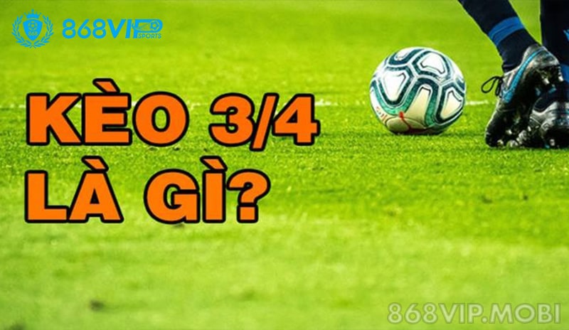 Kèo tài xỉu 3/4 là gì? Kèo tài xỉu 3/4 là gì?