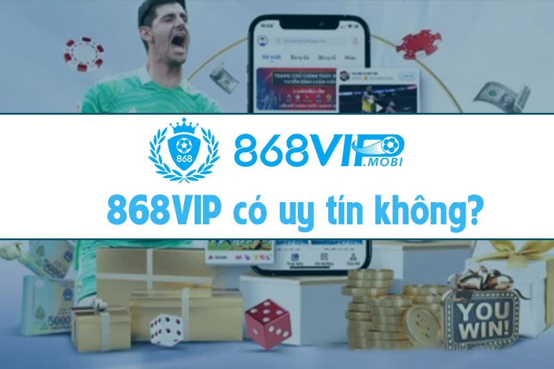 868VIP có uy tín không?